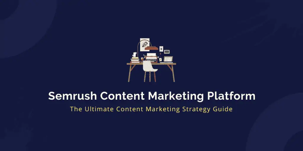 Semrush Content Marketing Platform