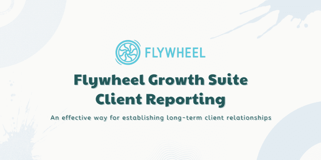 Flywheel Growth Suite Client Reporting